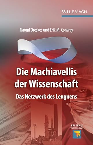 Die Machiavellis der Wissenschaft: Das Netzwerk des Leugnens (Erlebnis Wissenschaft) (German Edition) - Oreskes, Naomi, Conway, Erik M.
