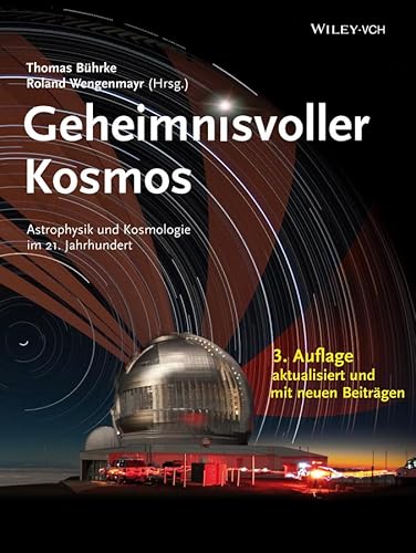 Geheimnisvoller Kosmos. Astrophysik und Kosmologie im 21. Jahrhundert. Physik in unserer Zeit