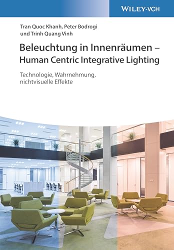 Stock image for Beleuchtung in Innenraumen - Human Centric Interior Lighting: Technologie, Wahrnehmung, nichtvisuelle Effekte for sale by Chiron Media