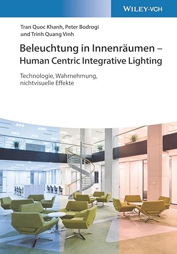 Stock image for Beleuchtung in Innenraumen - Human Centric Interior Lighting: Technologie, Wahrnehmung, nichtvisuelle Effekte for sale by Chiron Media