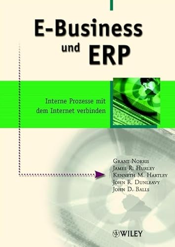 Imagen de archivo de E-Business und ERP. Interne Prozesse mit dem Internet verbinden von Grant Norris (Autor), James R. Hurley (Autor), Kenneth M. Hartley (Autor) a la venta por BUCHSERVICE / ANTIQUARIAT Lars Lutzer