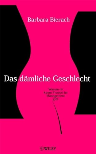 Das dämliche Geschlecht : warum es kaum Frauen im Management gibt.