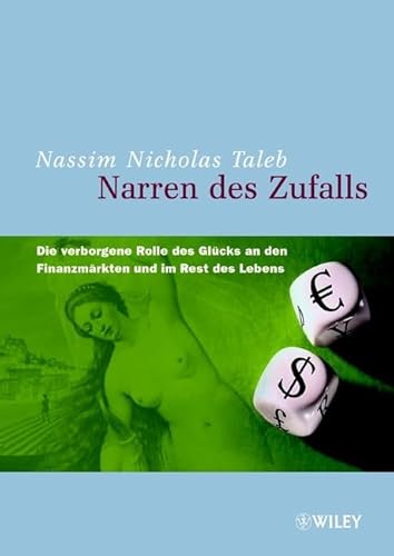 Stock image for Narren des Zufalls: Die Verborgene Rolle Des Glcks an Den Finanzmrkten Und Im Rest Des Lebens Nassim Nicholas Taleb Black Swan Geldanlage Anlageentscheidungen Brsengeschft Brsengurus Anlageberater Fondsmanager glckliche Narren Brsenhndler Wahrscheinlichkeitsrechnung Zuflle Karriere an der Wall Street Markt Prognose Vermgensverwalter Geld Vermgen Anleger Finanzmarkt Finanzwelt Philosophie Wissenschaft for sale by BUCHSERVICE / ANTIQUARIAT Lars Lutzer