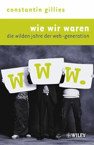 Stock image for Wie wir waren. Die wilden Jahre der Web-Generation for sale by medimops