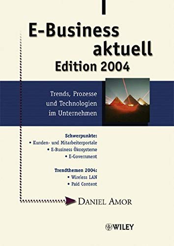 Beispielbild fr E-Business aktuell. Edition 2004 - Trends, Prozesse und Technologien im Unternehmen. zum Verkauf von medimops