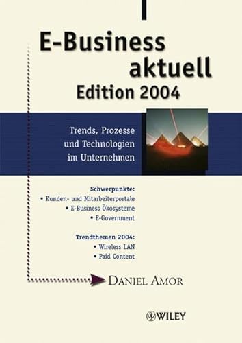 Imagen de archivo de E-Business aktuell. Edition 2004 - Trends, Prozesse und Technologien im Unternehmen. a la venta por medimops