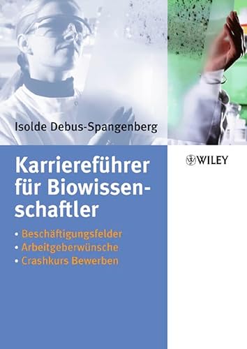 9783527500864: Karrierefuhrer Fur Biowissenschaftler: Beschaftigungsfelder - Arbeitgeberwunsche - Crashkurs Bewerben