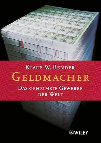 9783527501137: Geldmacher: Das Geheimste Gewerbe Der Welt