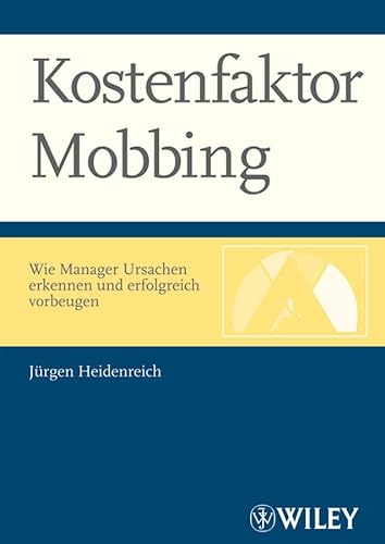 Kostenfaktor Mobbing (German Edition) (9783527502417) by JÃ¼rgen Heidenreich