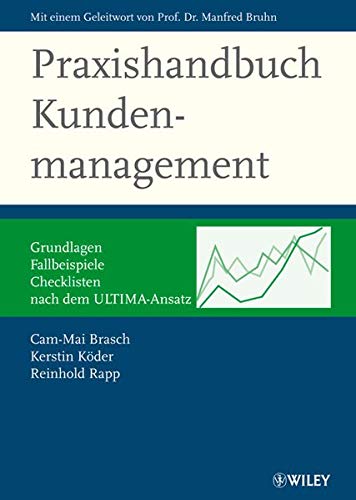 Beispielbild fr Praxishandbuch Kundenmanagement : Grundlagen, Fallbeispiele, Checklisten. Nach dem ULTIMA-Ansatz zum Verkauf von Buchpark