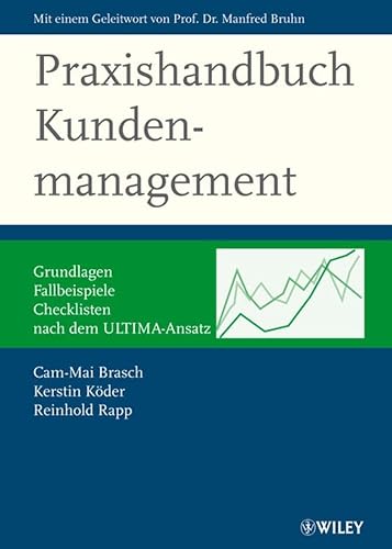 9783527502509: Praxishandbuch Kundenmanagement: Grundlagen, Fallbeispiele, Checklisten - nach dem ULTIMA-Ansatz (German Edition)