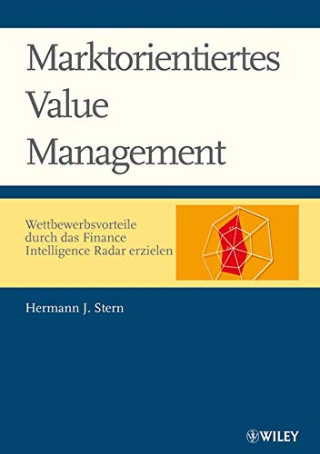 Marktorientiertes Value Management: Wettbewerbsvorteile durch das Finance Intelligence Radar erzielen: Investorenerwartungen auswerten - . - Leistung marktorientiert beurteilen - Stern, Hermann J.