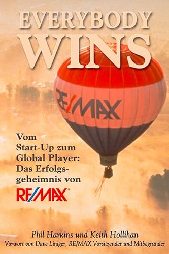 Imagen de archivo de Everybody Wins: Vom Start-up zum Global Player: Das Erfolgsgeheimnis von RE/MAX a la venta por medimops