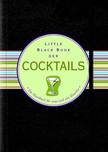 Stock image for Little Black Book der Cocktails: das Handbuch rund um alte und neue Klassiker (Little Black Books (Deutsche Ausgabe)) for sale by medimops