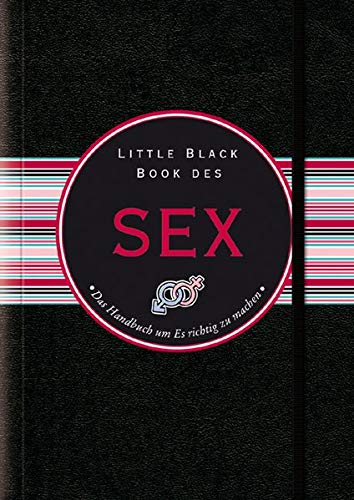 Beispielbild fr Little Black Book des Sex: Das Handbuch um Es richtig zu machen (Little Black Books (Deutsche Ausgabe)) zum Verkauf von medimops