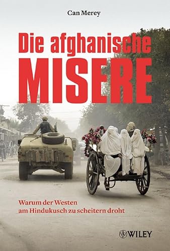 Beispielbild fr Die afghanische Misere. Warum der Westen am Hindukusch zu scheitern droht. zum Verkauf von Bernhard Kiewel Rare Books