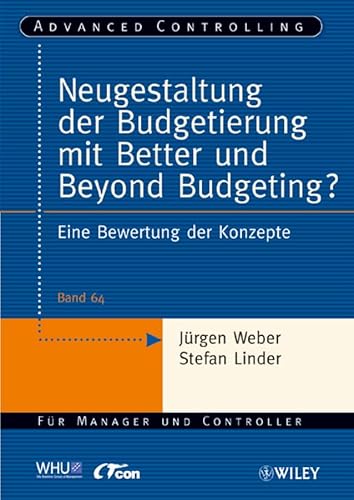 Neugestaltung der Budgetierung mit Better und Beyond Budgeting?: Eine Bewertung der Konzepte (Advanced Controlling) (German Edition) (9783527504121) by Weber, JÃ¼rgen; Linder, Stefan