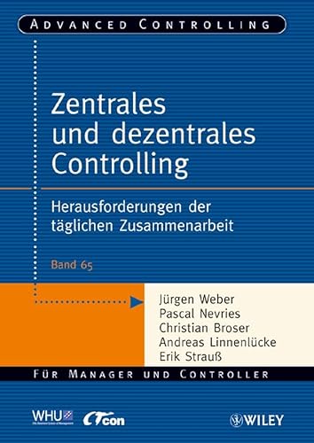 Zentrales und dezentrales Controlling: Herausforderungen der tÃ¤glichen Zusammenarbeit (9783527504145) by Weber, JÃ¼rgen; Nevries, Pascal; Broser, Christian; LinnenlÃ¼cke, Andreas; StrauÃŸ, Erik