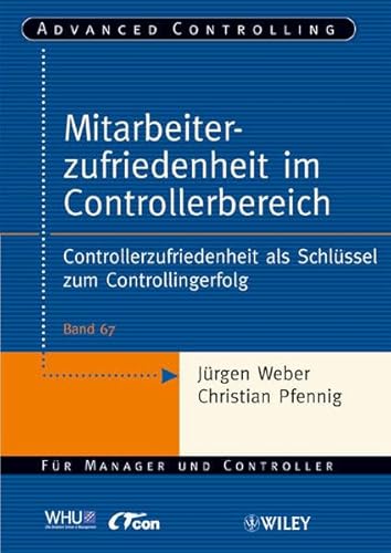 Imagen de archivo de Mitarbeiterzufriedenheit im Controllerbereich: Controllerzufriedenheit als Schlssel zum Controllingerfolg (Advanced Controlling, Band 67) a la venta por medimops