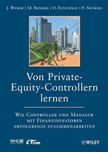 9783527504268: Von Private-Equity-Controllern Lernen: Wie Controller Und Manager Mit Finanzinvestoren Erfolgreich Zusammenarbeiten