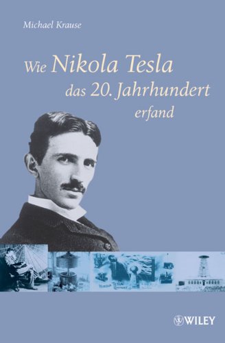 Beispielbild fr Wie Nikola Tesla das 20. Jahrhundert erfand zum Verkauf von medimops
