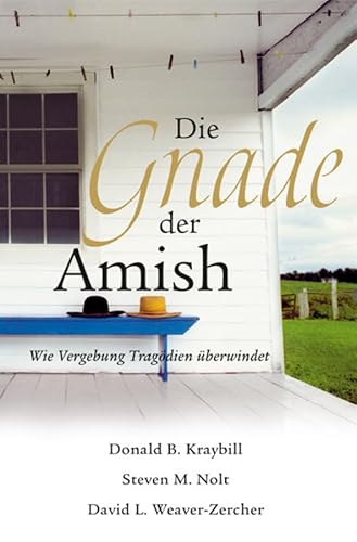 Stock image for Die Gnade der Amish: Wie Vergebung Tragdien berwindet Amische Amish Krisenmanagement Mord Philosophie Religion Religionsphilosophie Vergebung Donald B. Kraybill (Autor), Steven M. Nolt (Autor), David L. Weaver-Zercher (Autor), Gislinde Mller (bersetzer) Amish Grace for sale by BUCHSERVICE / ANTIQUARIAT Lars Lutzer