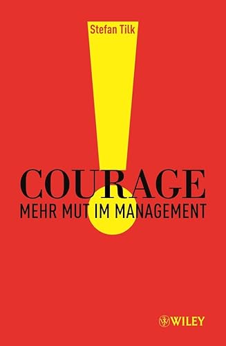 9783527504541: Courage: Mehr Mut im Management