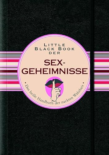 Beispielbild fr Little Black Book der Sex-Geheimnisse: das Handbuch der nackten Wahrheit (Little Black Books (Deutsche Ausgabe)) zum Verkauf von medimops