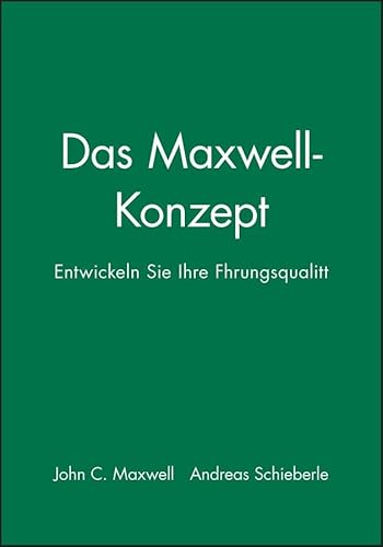 9783527504763: Das Maxwell-Konzept: Entwickeln Sie Ihre Fuhrungsqualitat (German Edition)