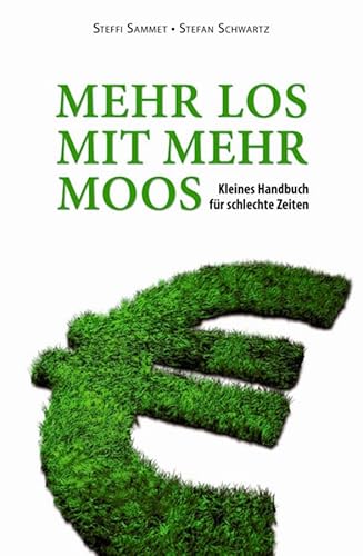 Beispielbild fr MEHR LOS MIT MEHR MOOS: Kleines Handbuch fr schlechte Zeiten zum Verkauf von CSG Onlinebuch GMBH