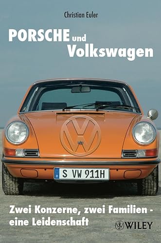 9783527505234: Porsche und Volkswagen: Zwei Konzerne, zwei Familien - eine Leidenschaft (German Edition)