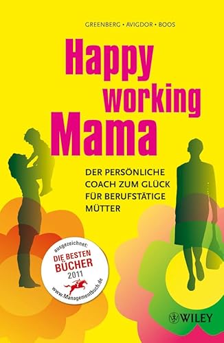 Beispielbild fr Happy Working Mama - Der persnliche Coach zum Glck fr berufsttige Mtter zum Verkauf von PRIMOBUCH