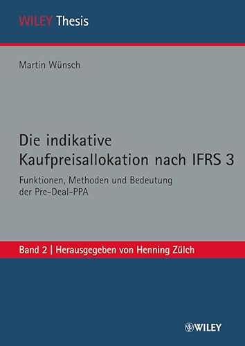 Beispielbild fr Die indikative Kaufpreisallokation nach IFRS 3: Funktionen, Methoden und Bedeutung der Pre-Deal-PPA (Wiley Thesis) zum Verkauf von medimops