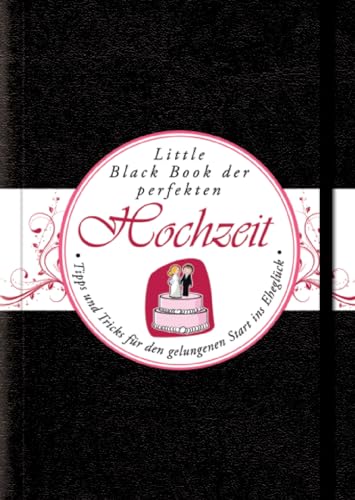 9783527507009: Little Black Book der Perfekten Hochzeit: Tipps und Tricks fur den Gelungenen Start ins Ehegluck (Little Black Books (Deutsche Ausgabe)) (German Edition)