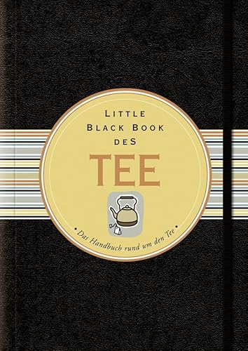 Beispielbild fr Little Black Book vom Tee: Das Handbuch rund um den Tee (Little Black Books (Deutsche Ausgabe)) zum Verkauf von medimops