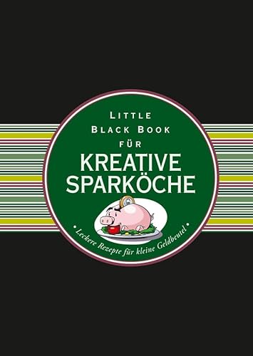 Beispielbild fr Das Little Black Book fr kreative Sparkche: Leckere Rezepte fr kleine Geldbeutel (Little Black Books (Deutsche Ausgabe)) zum Verkauf von medimops