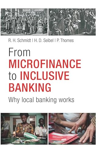 Imagen de archivo de From Microfinance to Inclusive Banking: Why Local Banking Works a la venta por medimops