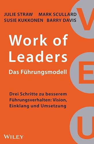 9783527508150: Work of Leaders - Das Fhrungsmodell: Drei Schritte zu besserem Fhrungsverhalten - Vision, Einklang und Umsetzung