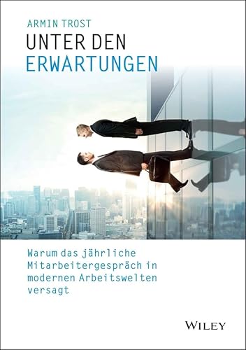 9783527508259: Unter den Erwartungen: Warum das jhrliche Mitarbeitergesprch in modernen Arbeitswelten versagt