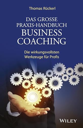 Beispielbild fr Das groe Praxis-Handbuch Business Coaching: Die wirkungsvollsten Werkzeuge fr Profis zum Verkauf von medimops
