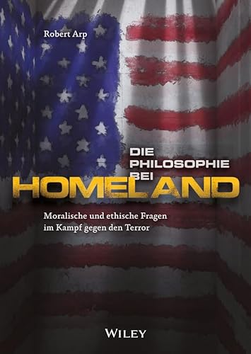 Beispielbild fr Die Philosophie bei Homeland: Moralische und ethische Fragen im Kampf gegen den Terror zum Verkauf von medimops