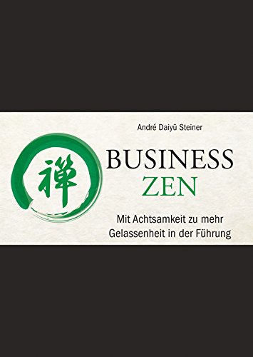 9783527508747: Business Zen: Mit Achtsamkeit zu mehr Gelassenheit in der Fhrung