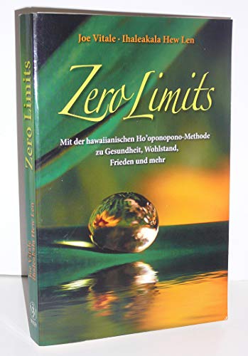9783527508884: Zero Limits: Mit der hawaiianischen Ho'oponopono-Methode zu Gesundheit, Wohlstand, Frieden und mehr