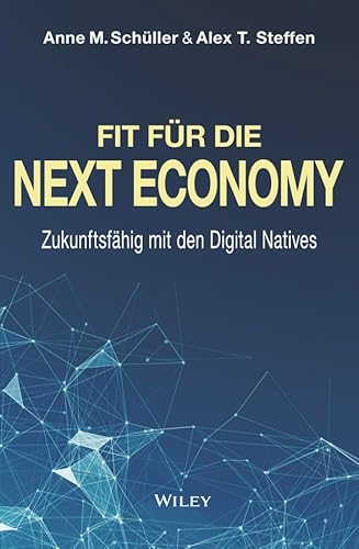 Stock image for Fit fr die Next Economy: Zukunftsfhig mit den Digital Natives for sale by medimops