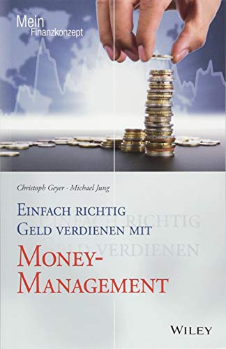 Beispielbild fr Einfach richtig Geld verdienen mit Money-Management (Mein Finanzkonzept) zum Verkauf von medimops