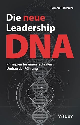 9783527511013: Die neue Leadership-DNA: Prinzipien fr einen radikalen Umbau der Fhrung