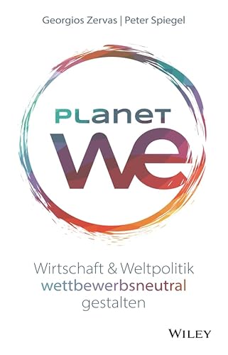 Imagen de archivo de Planet We: Wirtschaft und Weltpolitik wettbewerbsneutral gestalten a la venta por medimops