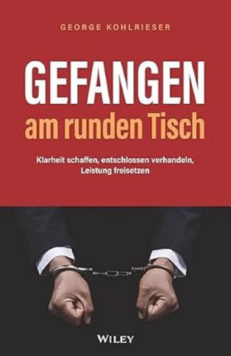 Imagen de archivo de Gefangen am runden Tisch: Klarheit schaffen, entschlossen verhandeln, Leistung freisetzen a la venta por medimops