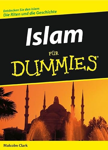 Islam fÃ¼r Dummies (German Edition) (9783527702152) by Clark, Malcolm