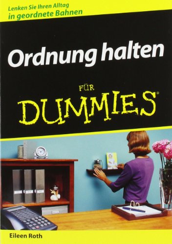 Ordnung halten fÃ¼r Dummies (German Edition) (9783527703692) by Roth, Eileen